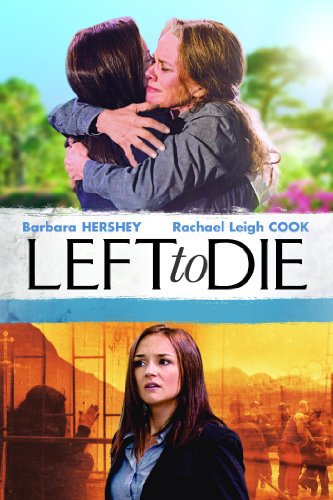 Left To Die (2012) Barbara Hershey Rackael Leigh Cook