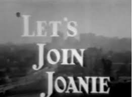 Let's Join Joanie - Unaired TV Pilot (1950)
