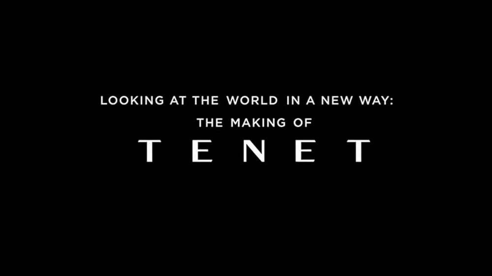 Looking At The World In A New Way - The Making Of Tenet (2020)
