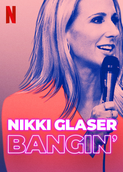 Nikki Glaser - Bangin' (2019)