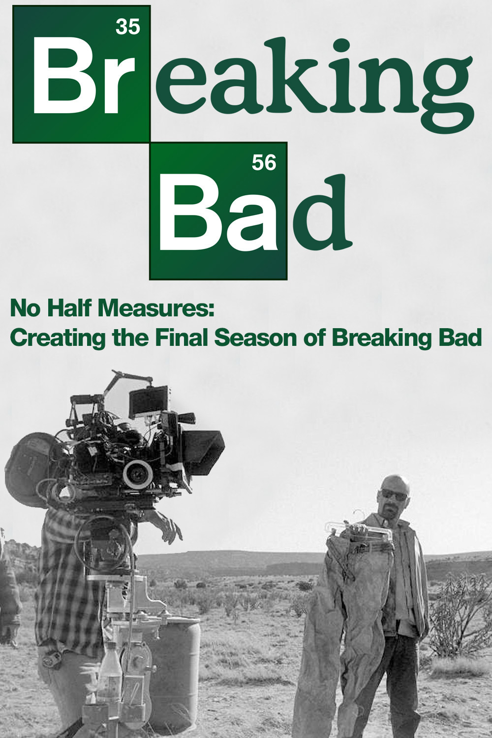 No Half Measures - Creating The Final Season Of Breaking Bad (2013)