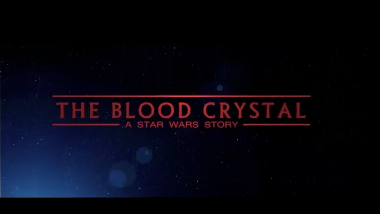 Star Wars - The Blood Crystal (2023)