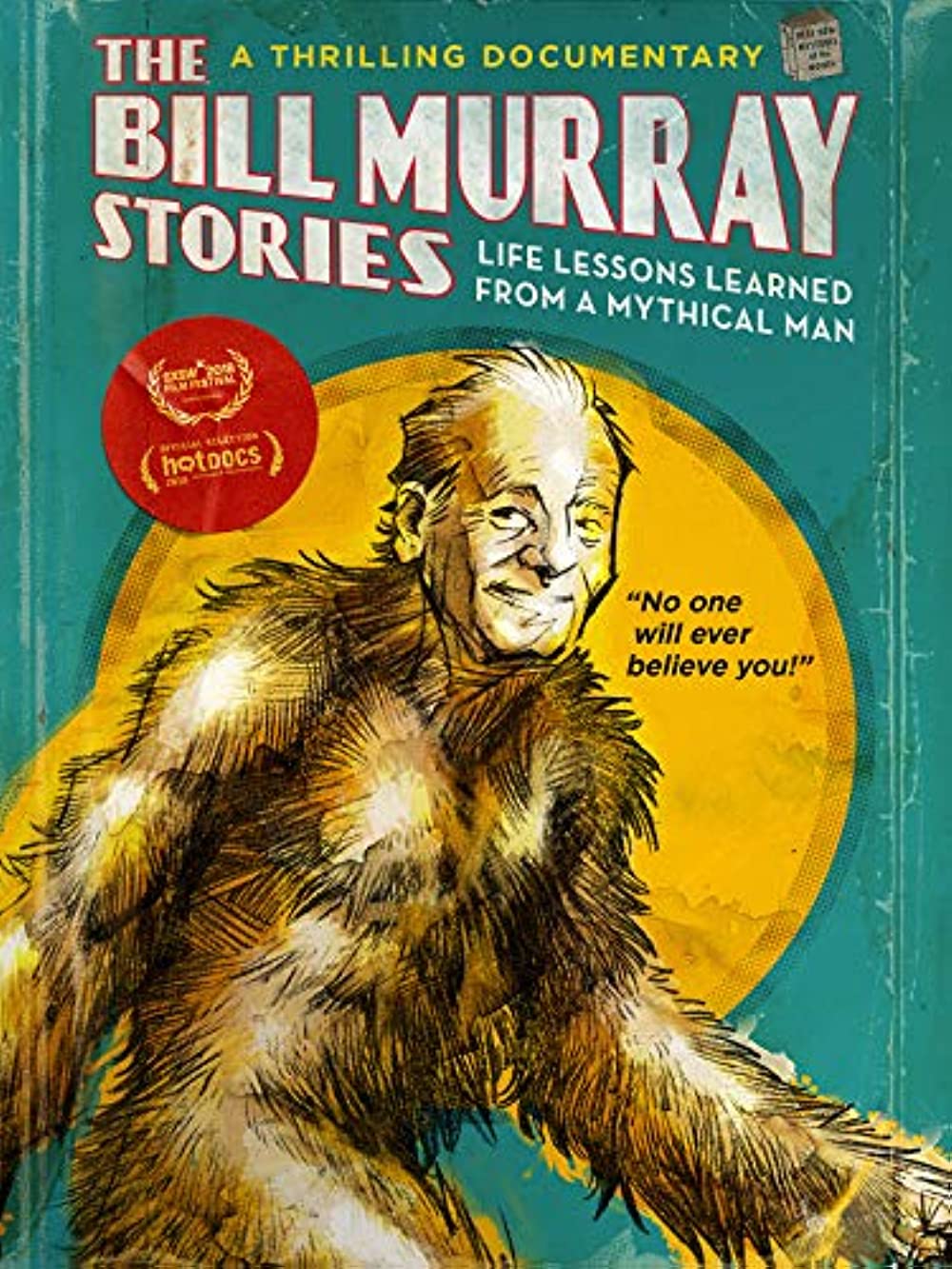 The Bill Murray Stories - Life Lessons Learned From A Mythical Man (2018)