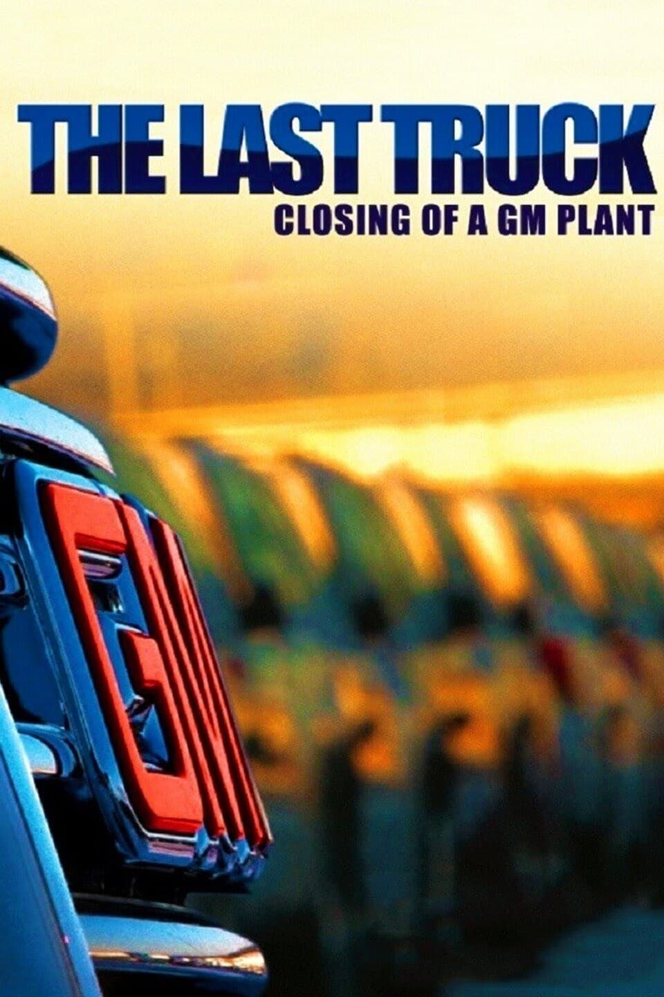 The Last Truck - Closing Of A GM Plant (2009)
