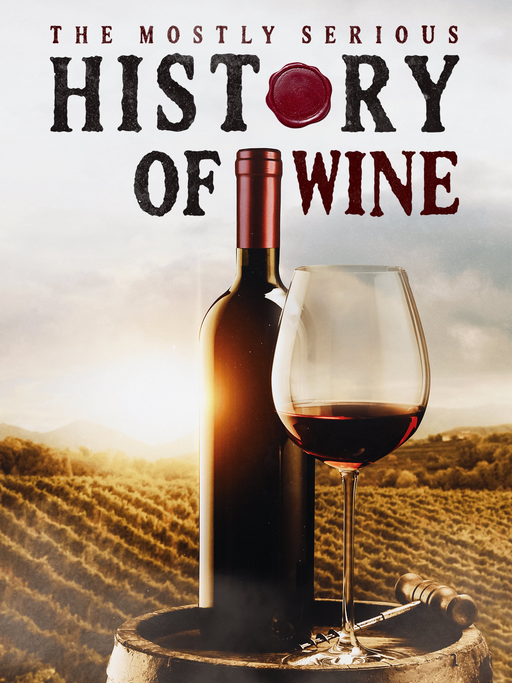 The Mostly Serious History Of Wine (2023)