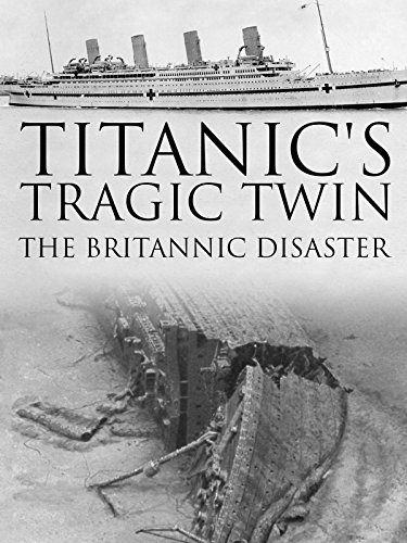 Titanic's Tragic Twin - The Britannic Disaster (2016)