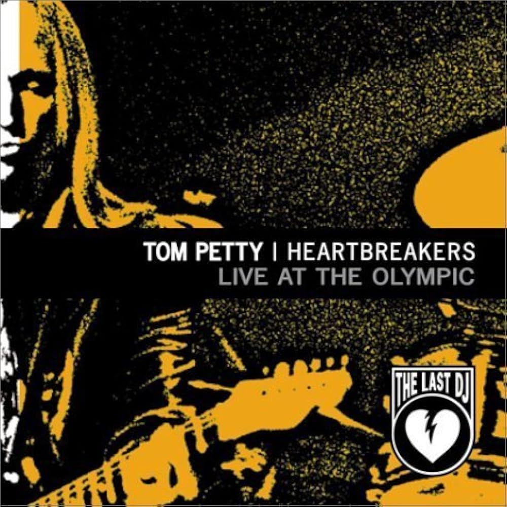 Tom Petty And The Heartbreakers - Live At The Olympic - The Last DJ And More (2003)