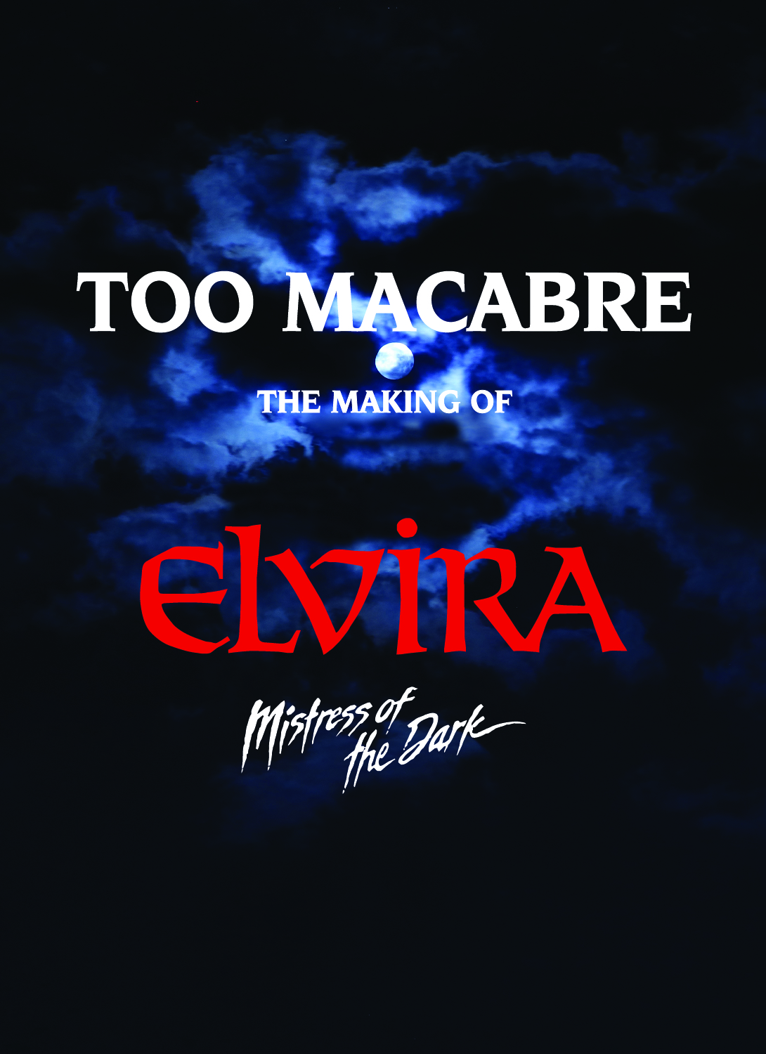 Too Macabre - The Making Of Elvira Mistress Of The Dark (2018)