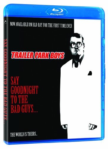 Trailer Park Boys - Say Goodnight To The Bad Guys (2008)
