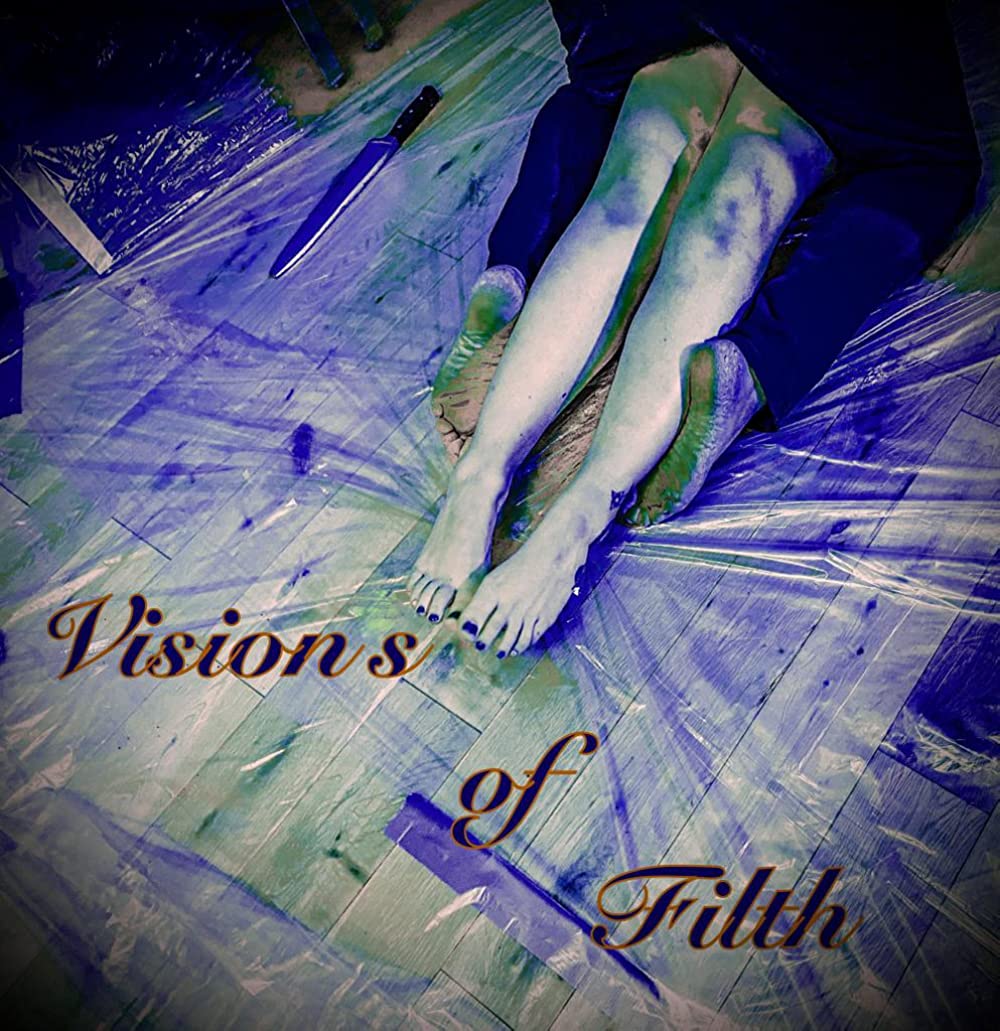 Visions Of Filth (2021)