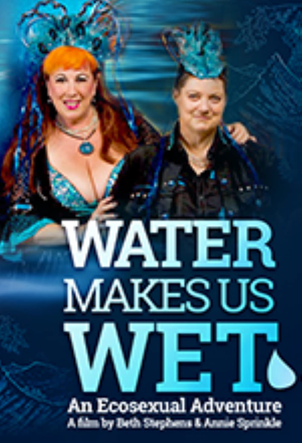 Water Makes Us Wet - An Ecosexual Adventure (2019)