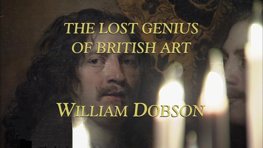 William Dobson - The Lost Genius Of British Art (2011)