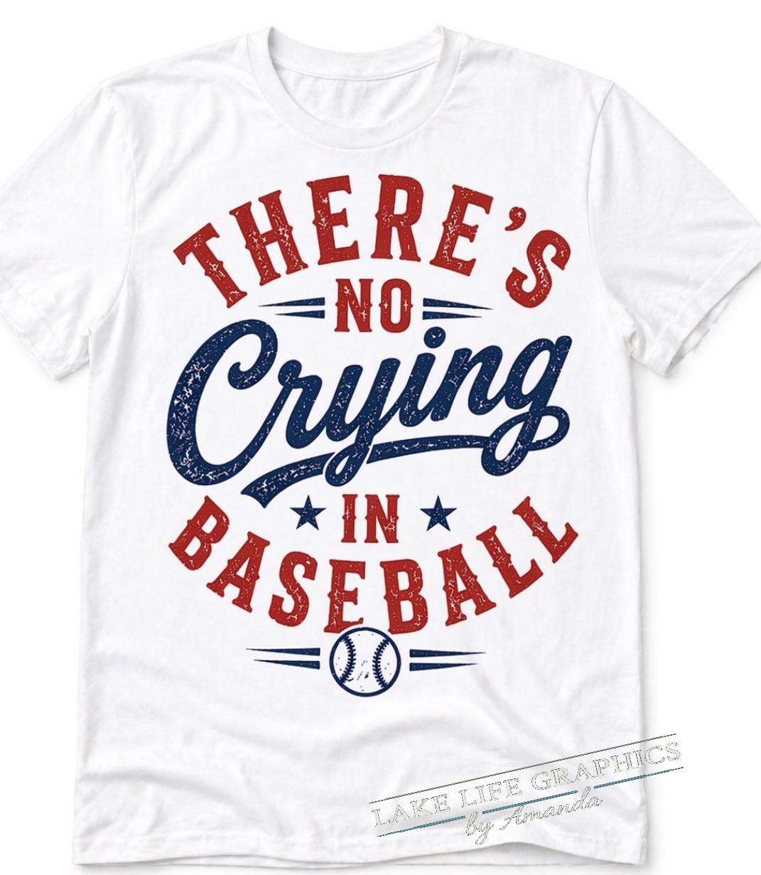 There’s No Crying in Baseball Shirt | Funny Baseball Tee | Game Day Shirt