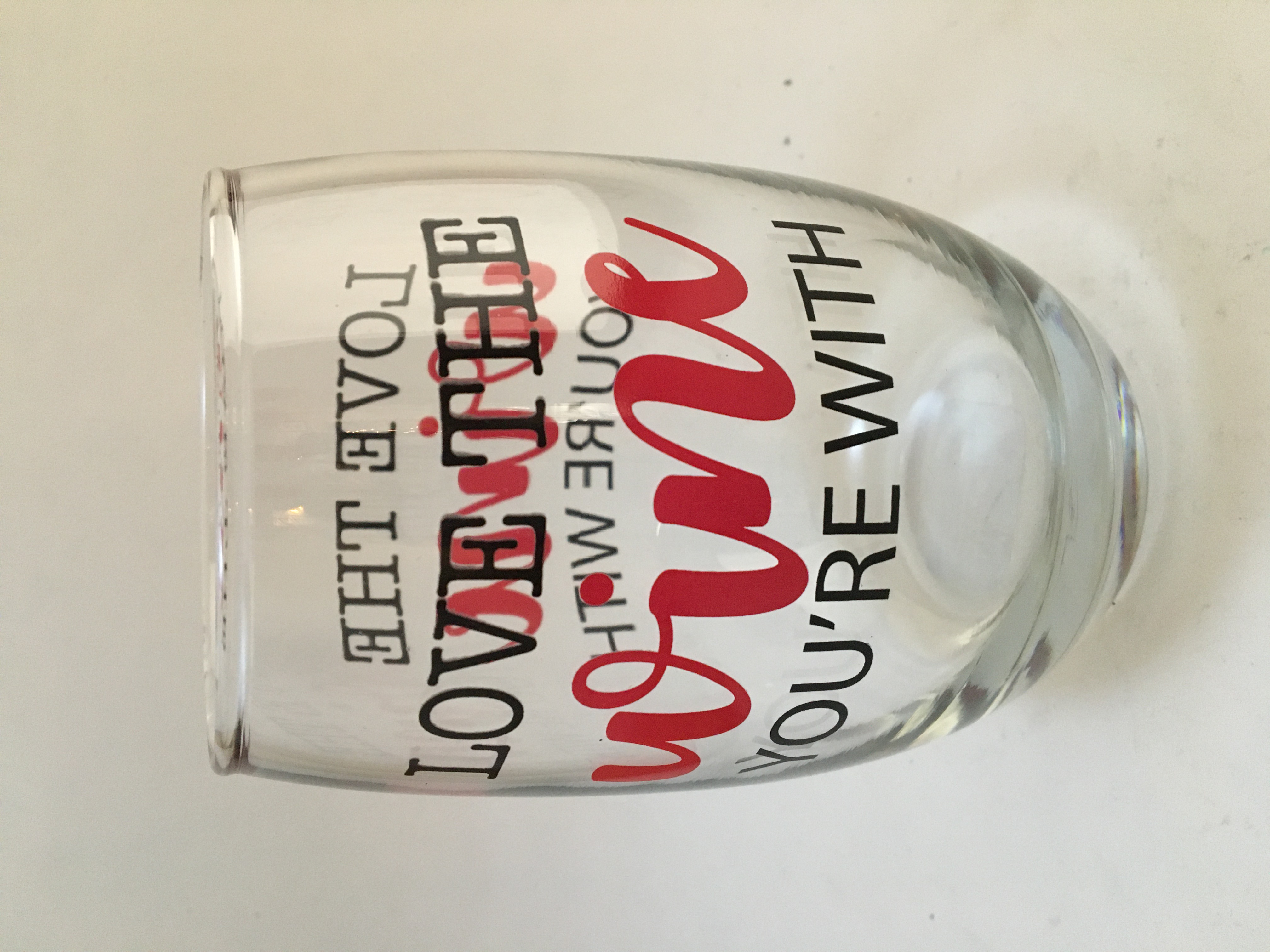 Love The Wine You're With | Wine Glass