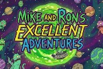Mike and Ron's Excellent Adventures
