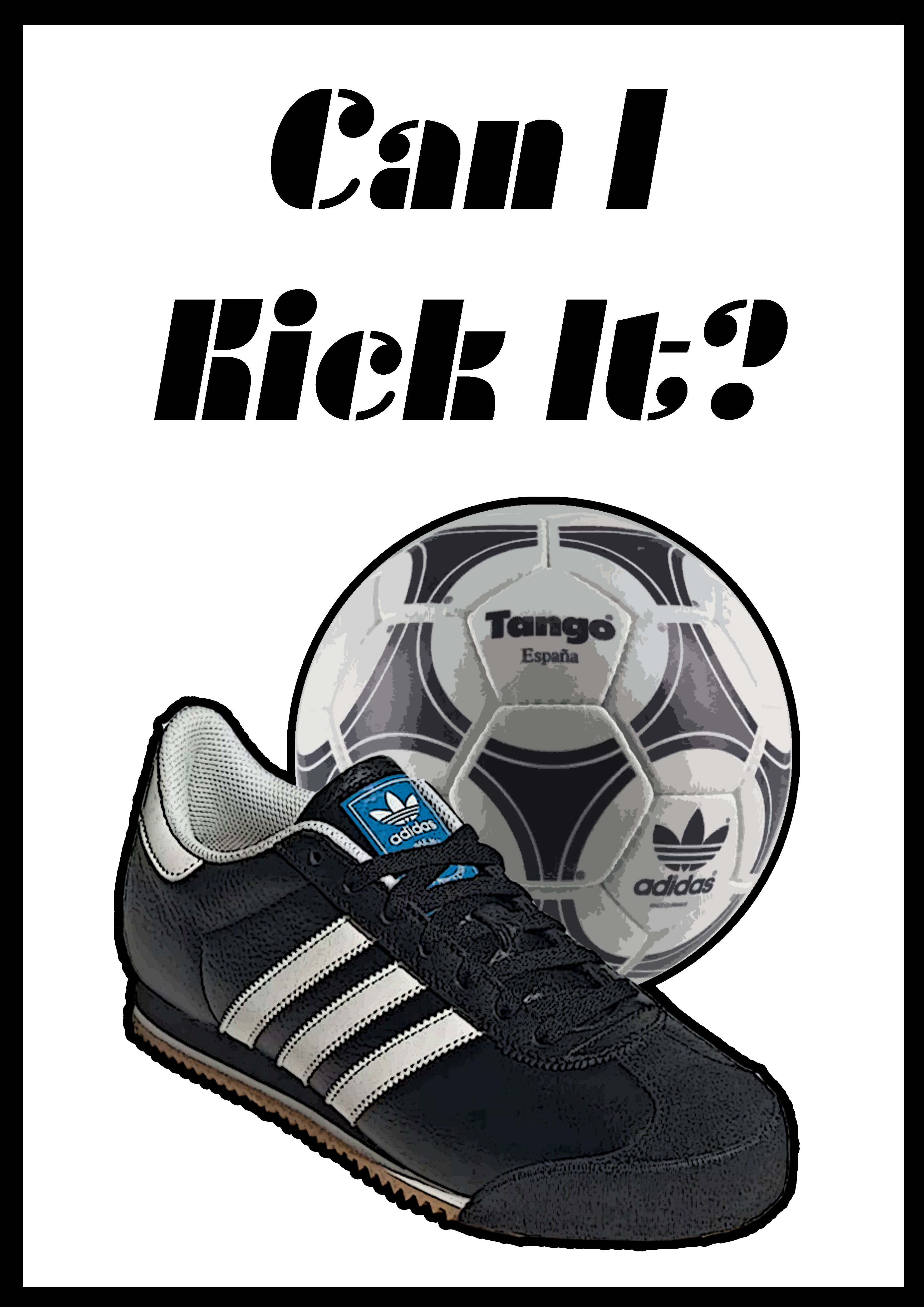 CAN I KICK IT?