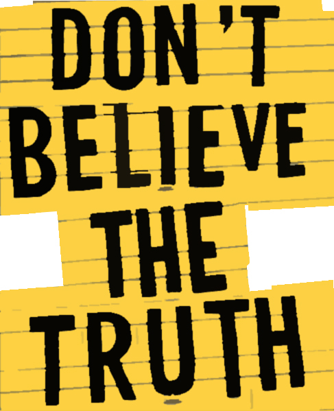 DON'T BELIEVE THE TRUTH