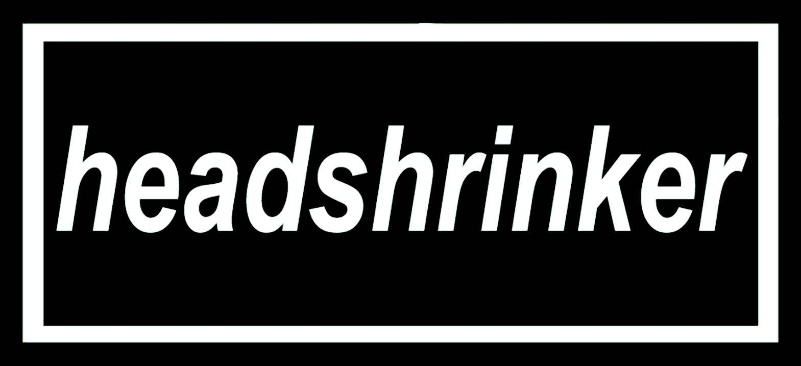 HEADSHRINKER