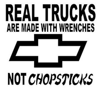real trucks are made with wrenches not chopsticks funny chevy chevrolet Die Cut Vinyl Decal Sticker