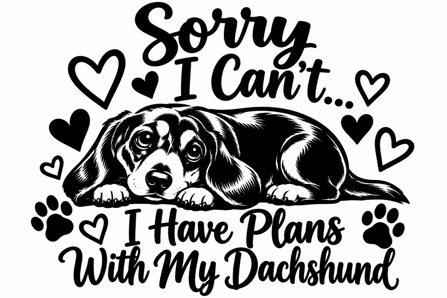 Sorry I Can’t, I Have Plans With My Dachshund – Dachshund Vinyl Decal