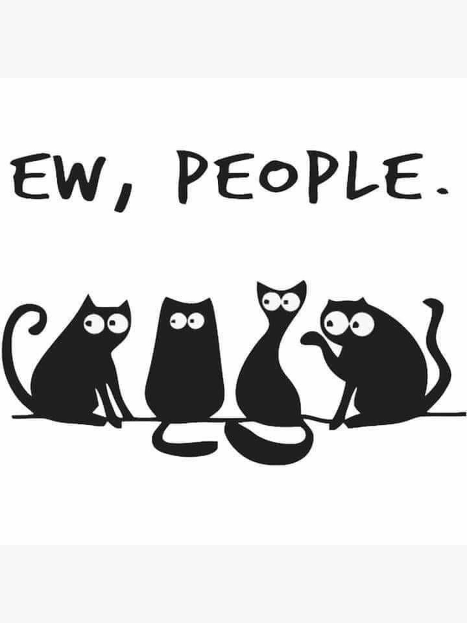 Ew, People 4 cats Die Cut Vinyl Decal sticker