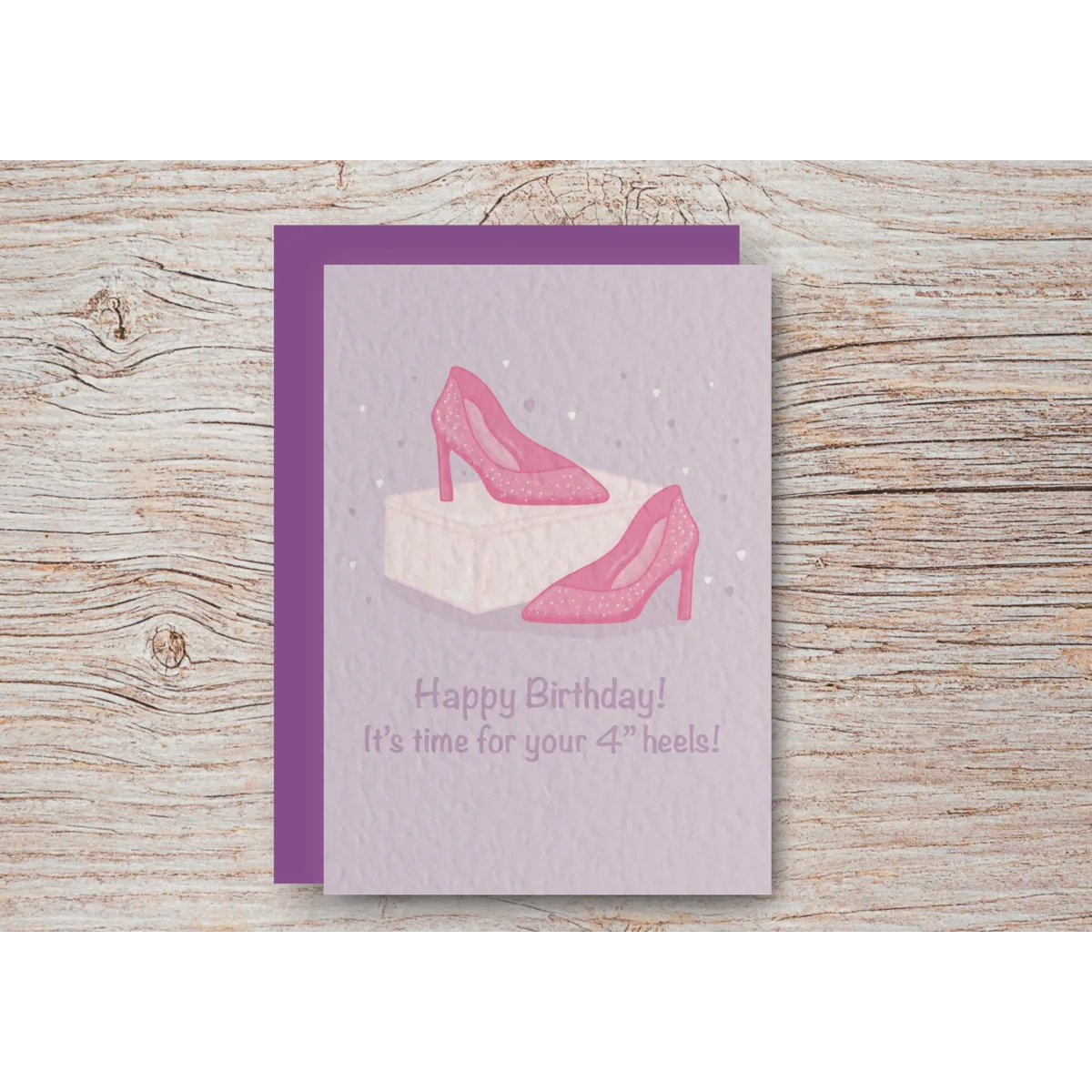 Time for your 4" Heels Birthday card, Recycled Card