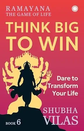 Ramayana: The Game of Life; Book 6: Think Big to Win (Yuddha Kanda)