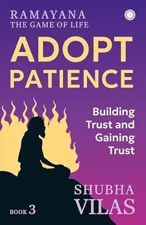 Ramayana: The Game of Life; Book 3: Adopt Patience (Aranya Kanda)