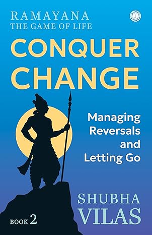 Ramayana: The Game of Life; Book 2: Conquer Change (Ayodhya Kanda)