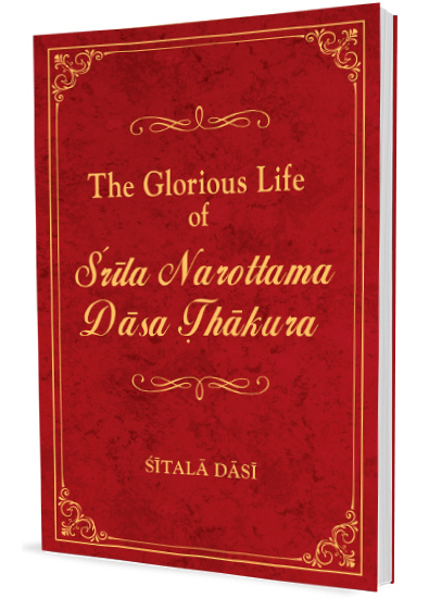 The Glorious Life of Srila Narottama Dasa Thakura