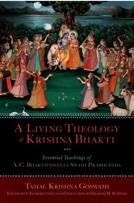 A Living Theology of Krishna Bhakti: Essential Teachings of A. C. Bhaktivedanta Swami Prabhupada