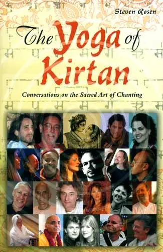 The Yoga of Kirtan: Conversations on the Sacred Art of Chanting