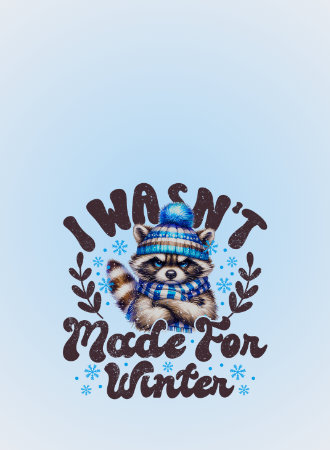 I Wasn't Made For Winter