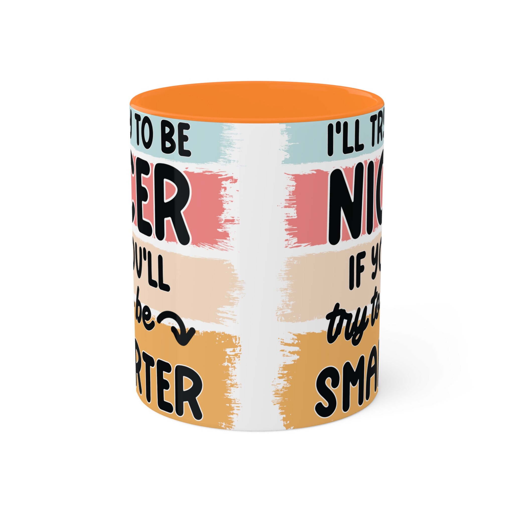 I'll Try to be Nicer 11oz Colorful Ceramic Coffee Mug