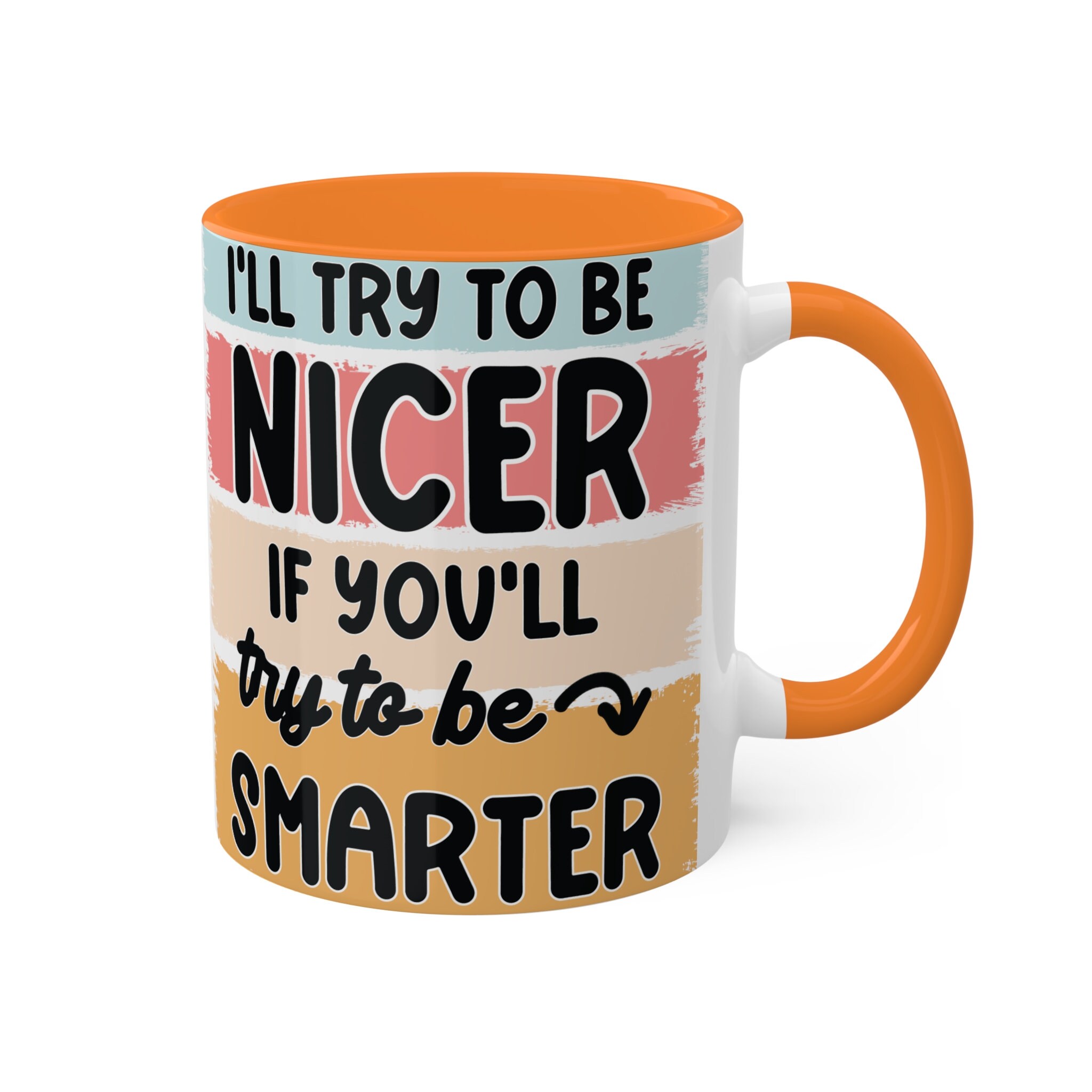 I'll Try to be Nicer 11oz Colorful Ceramic Coffee Mug