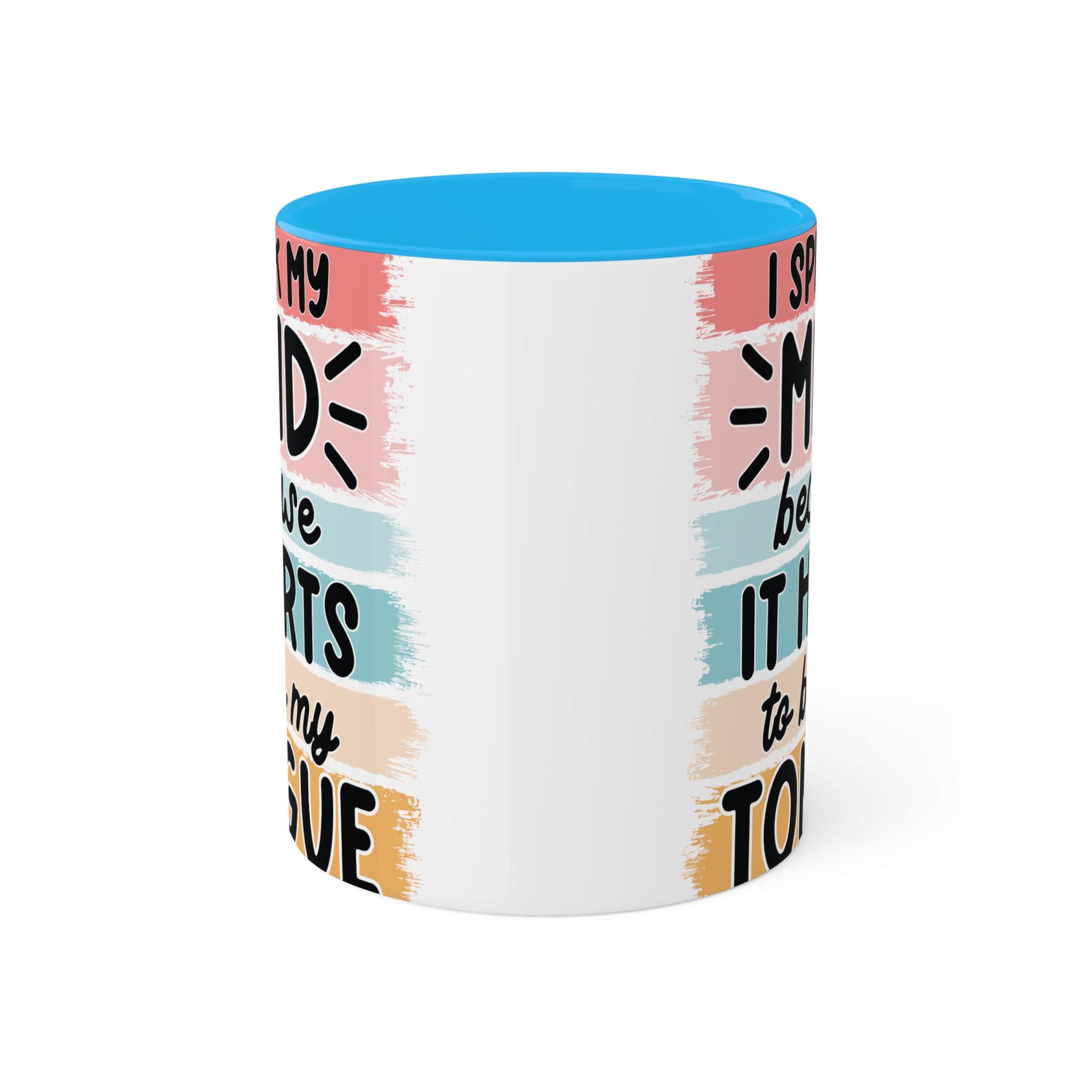 I speak my mind because it hurts to bite my tongue, 11oz Colorful Ceramic Mugs
