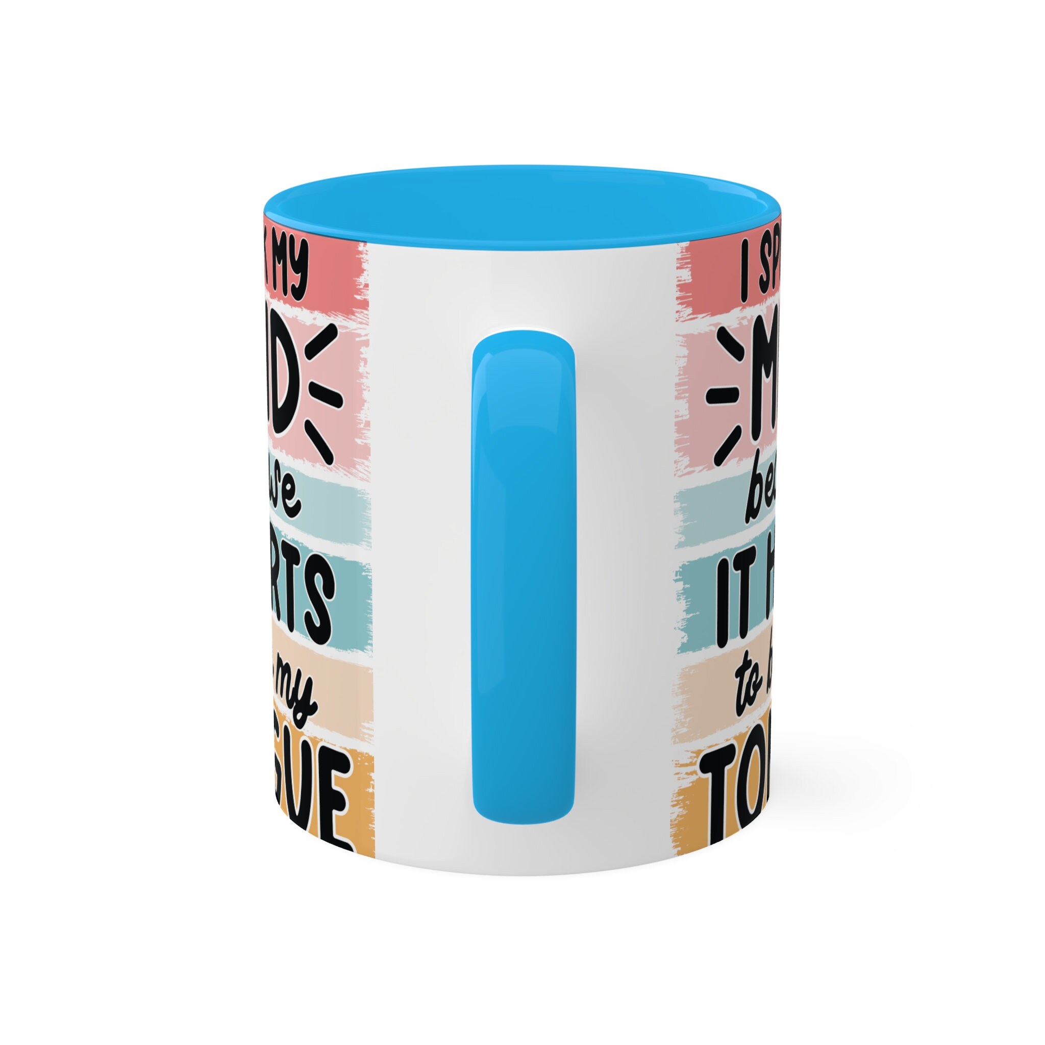 I speak my mind because it hurts to bite my tongue, 11oz Colorful Ceramic Mugs