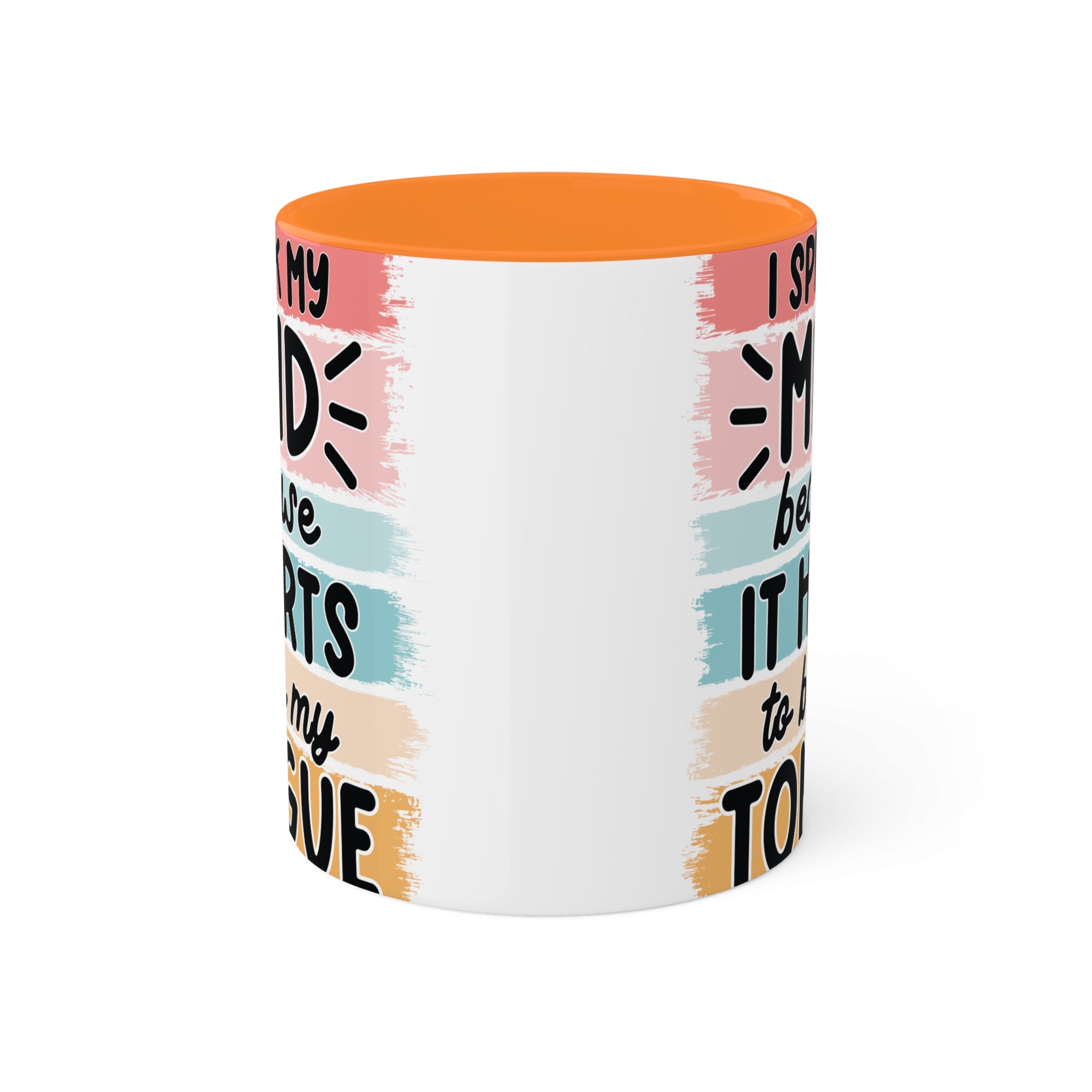 I speak my mind because it hurts to bite my tongue, 11oz Colorful Ceramic Mugs