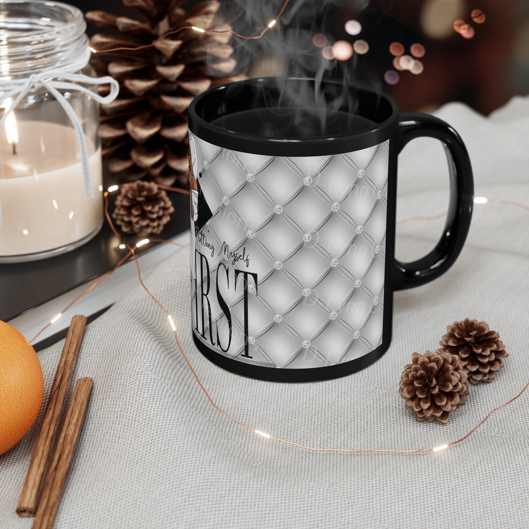 Putting Myself First Ceramic 11oz Black Mug (watermark removed when purchased)