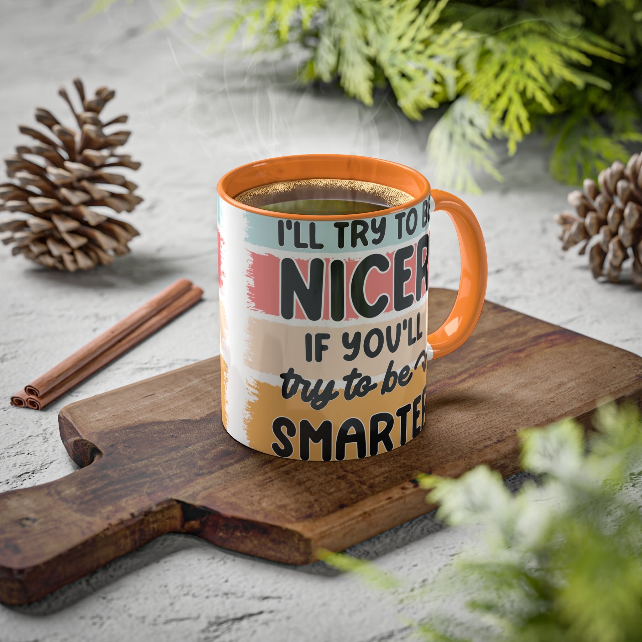 I'll Try to be Nicer 11oz Colorful Ceramic Coffee Mug