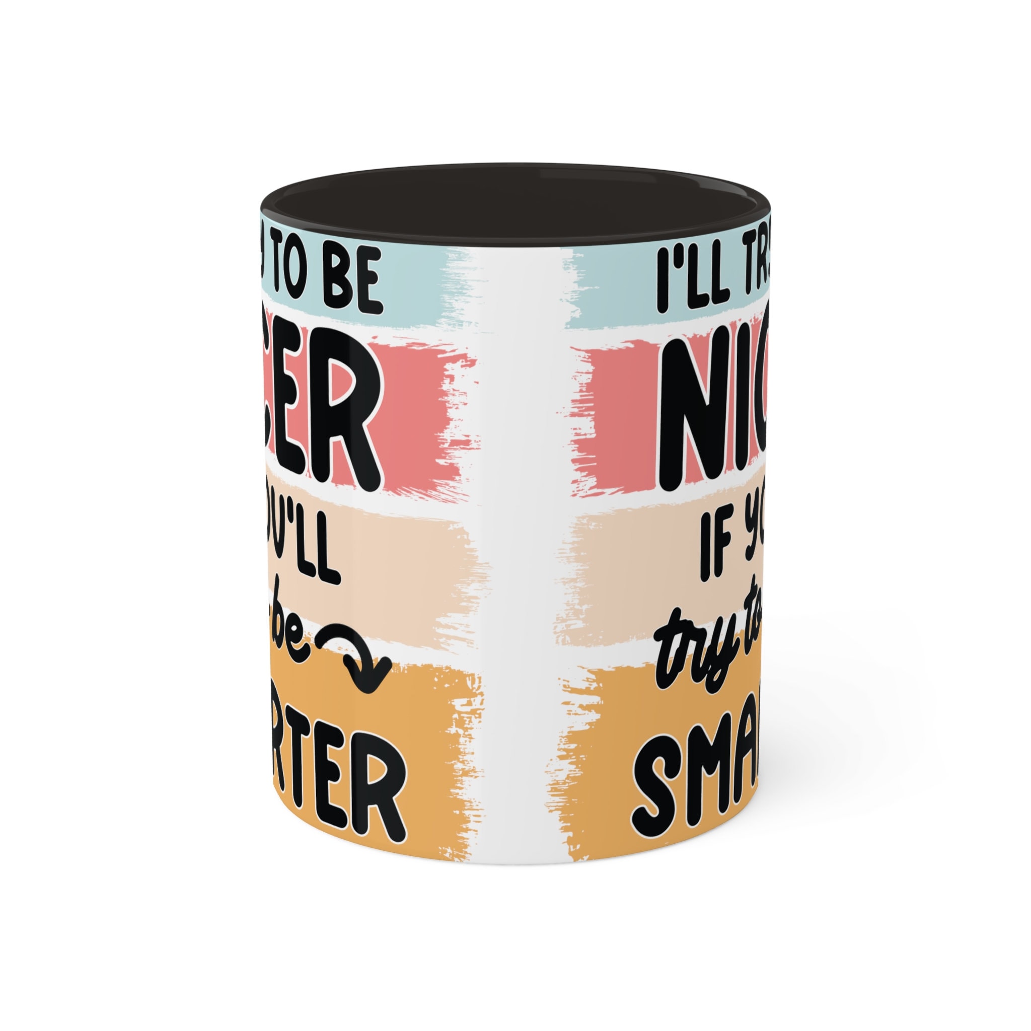 I'll Try to be Nicer 11oz Colorful Ceramic Coffee Mug
