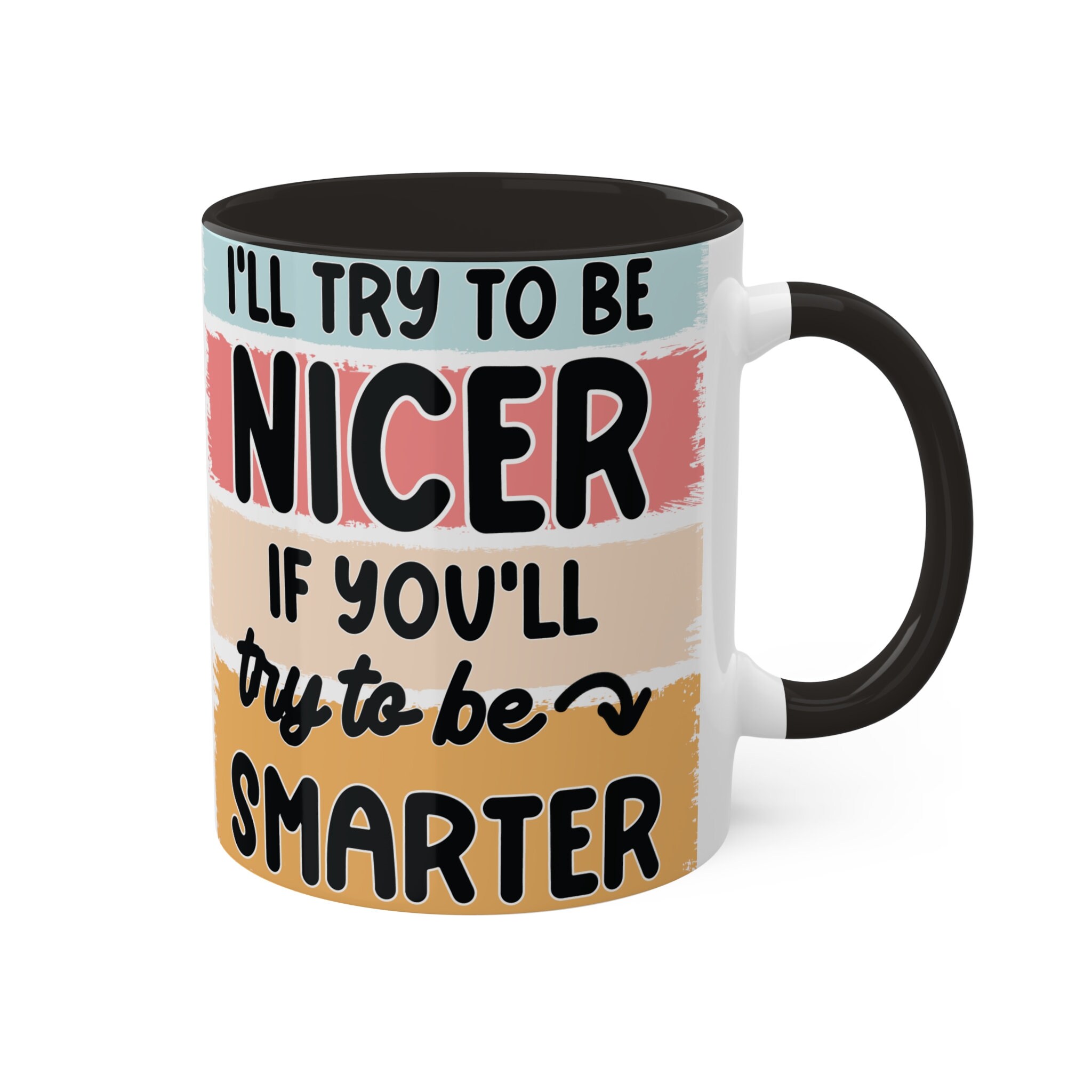 I'll Try to be Nicer 11oz Colorful Ceramic Coffee Mug