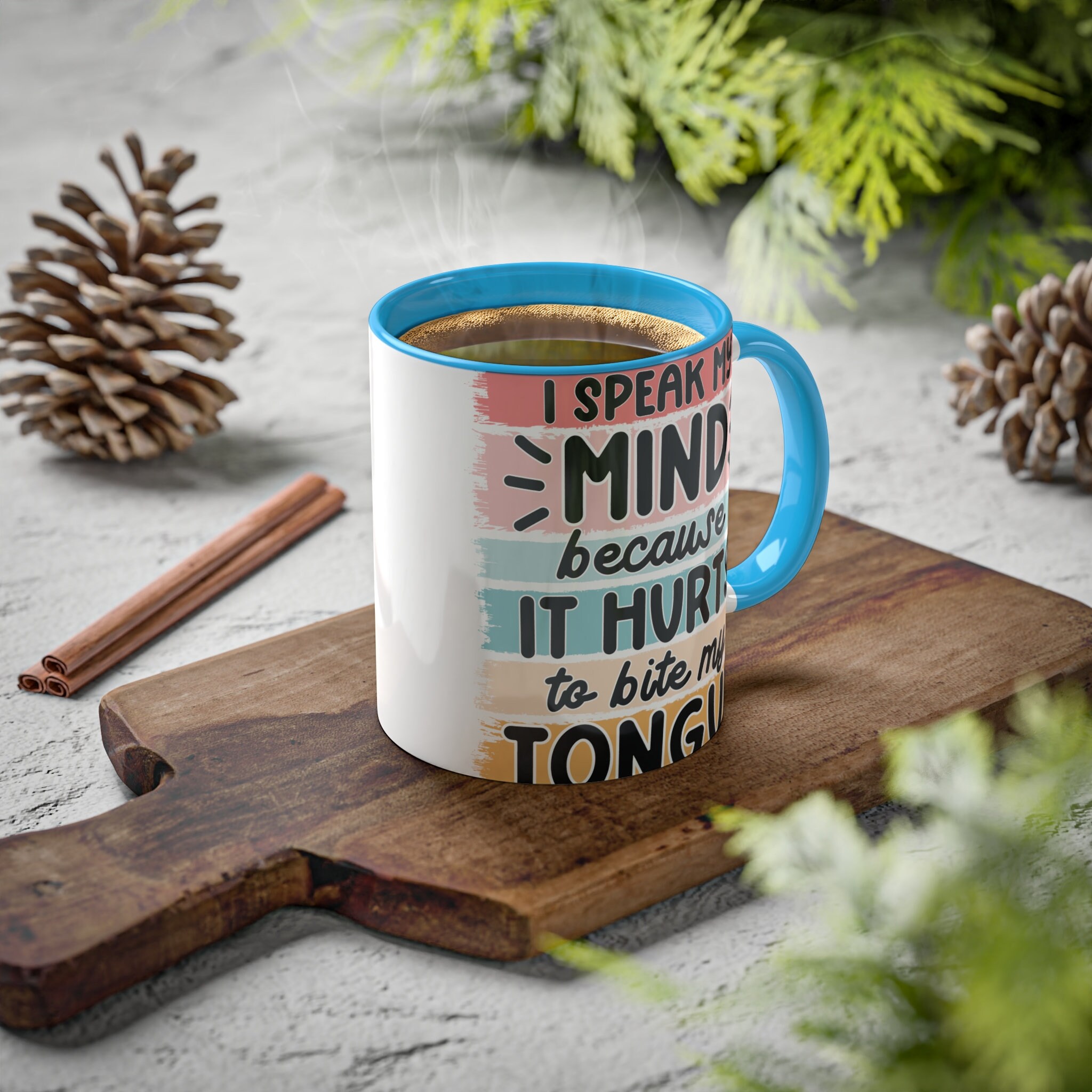 I speak my mind because it hurts to bite my tongue, 11oz Colorful Ceramic Mugs
