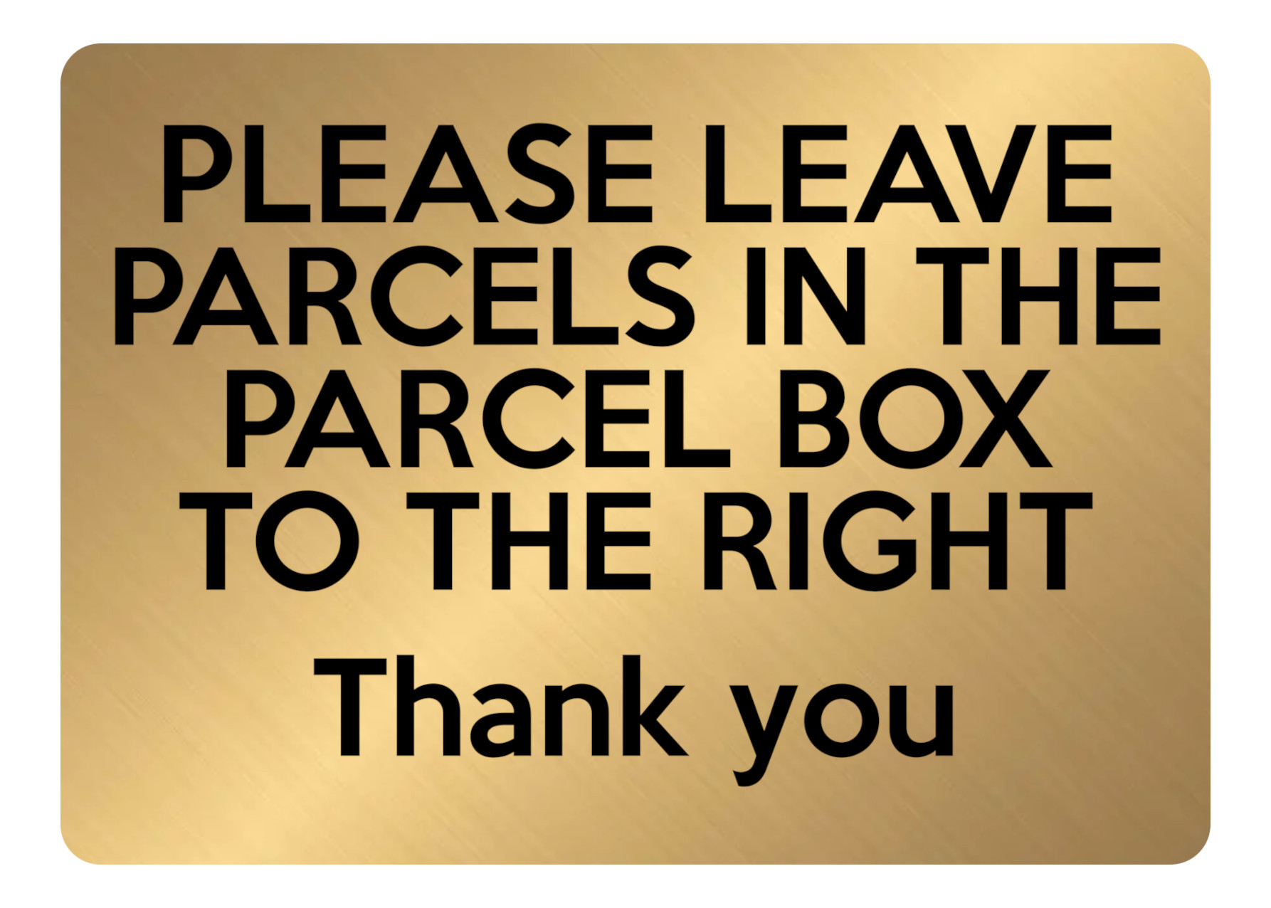 A5.01 PLEASE LEAVE PARCELS IN PARCEL BOX TO RIGHT Metal Aluminium Plaque Sign