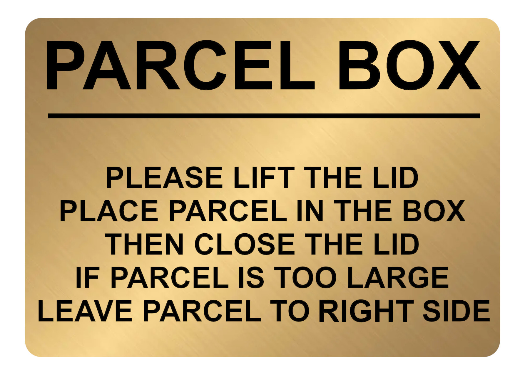 A5.18 PARCEL BOX Too Large Leave Parcel in Right Side Metal Aluminium Plaque Sign
