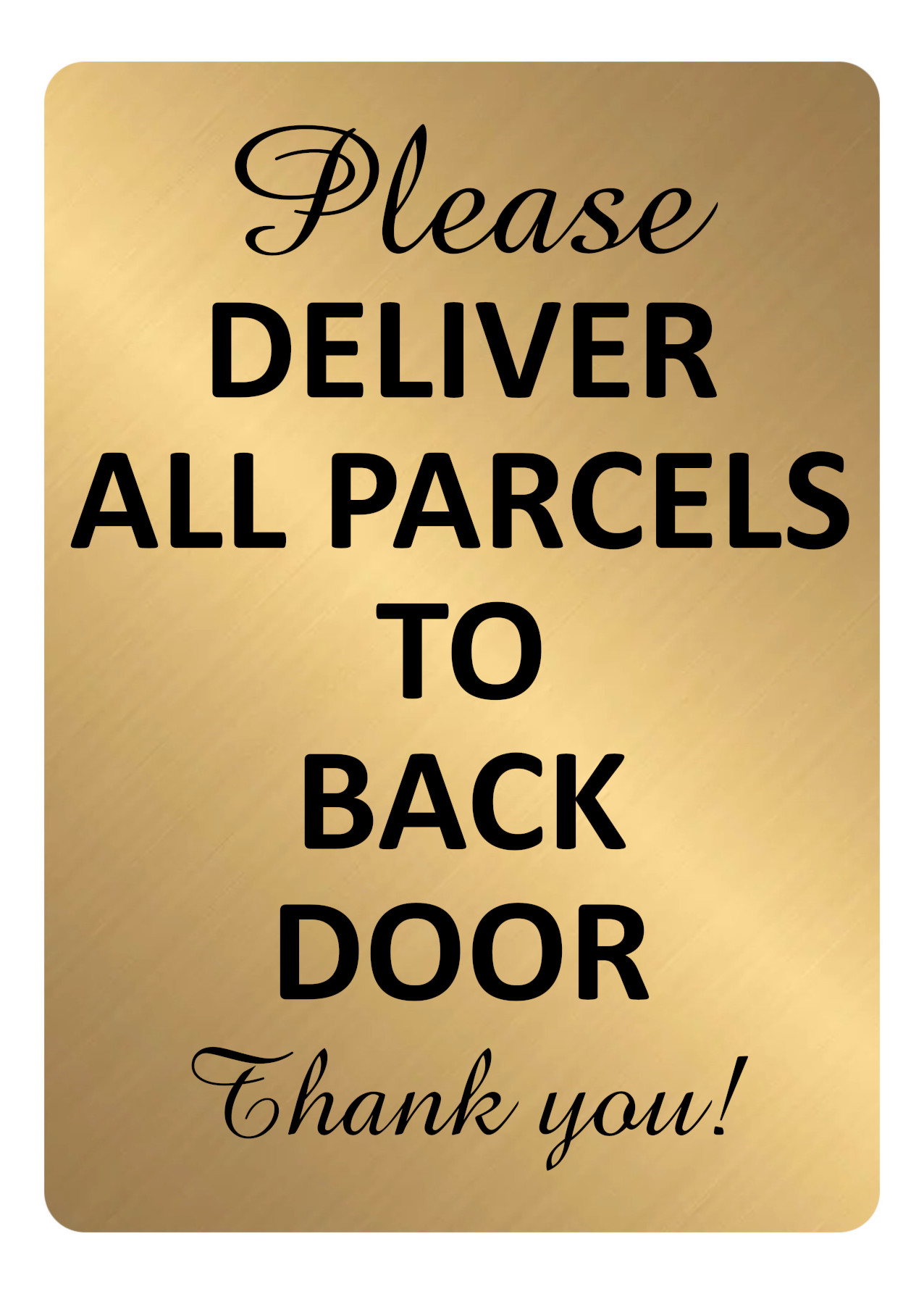 A5.36 PLEASE DELIVER ALL PARCELS TO BACK DOOR Aluminium Metal Plaque Sign