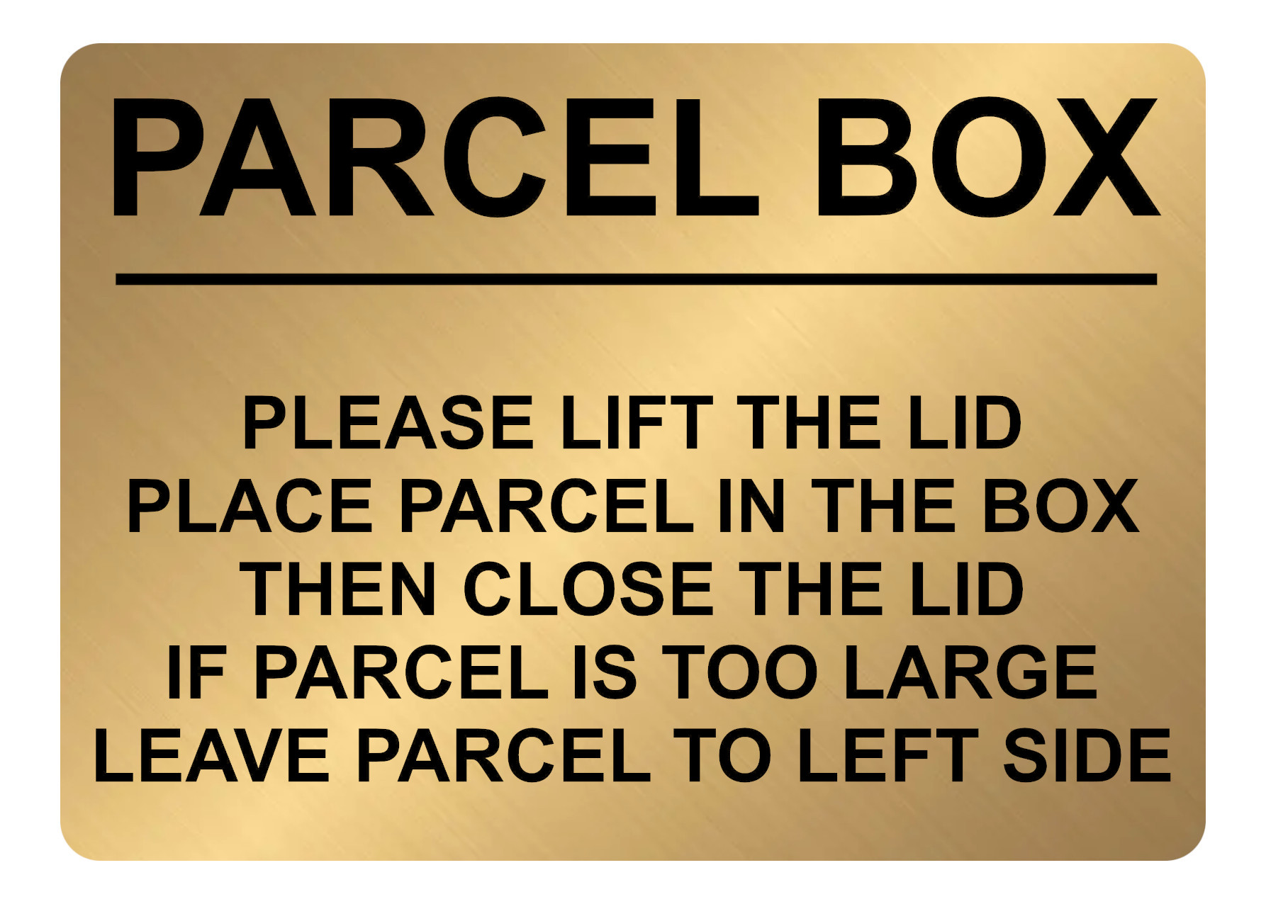 A5.17 PARCEL BOX Too Large Leave Parcel in Left Side Metal Aluminium Plaque Sign