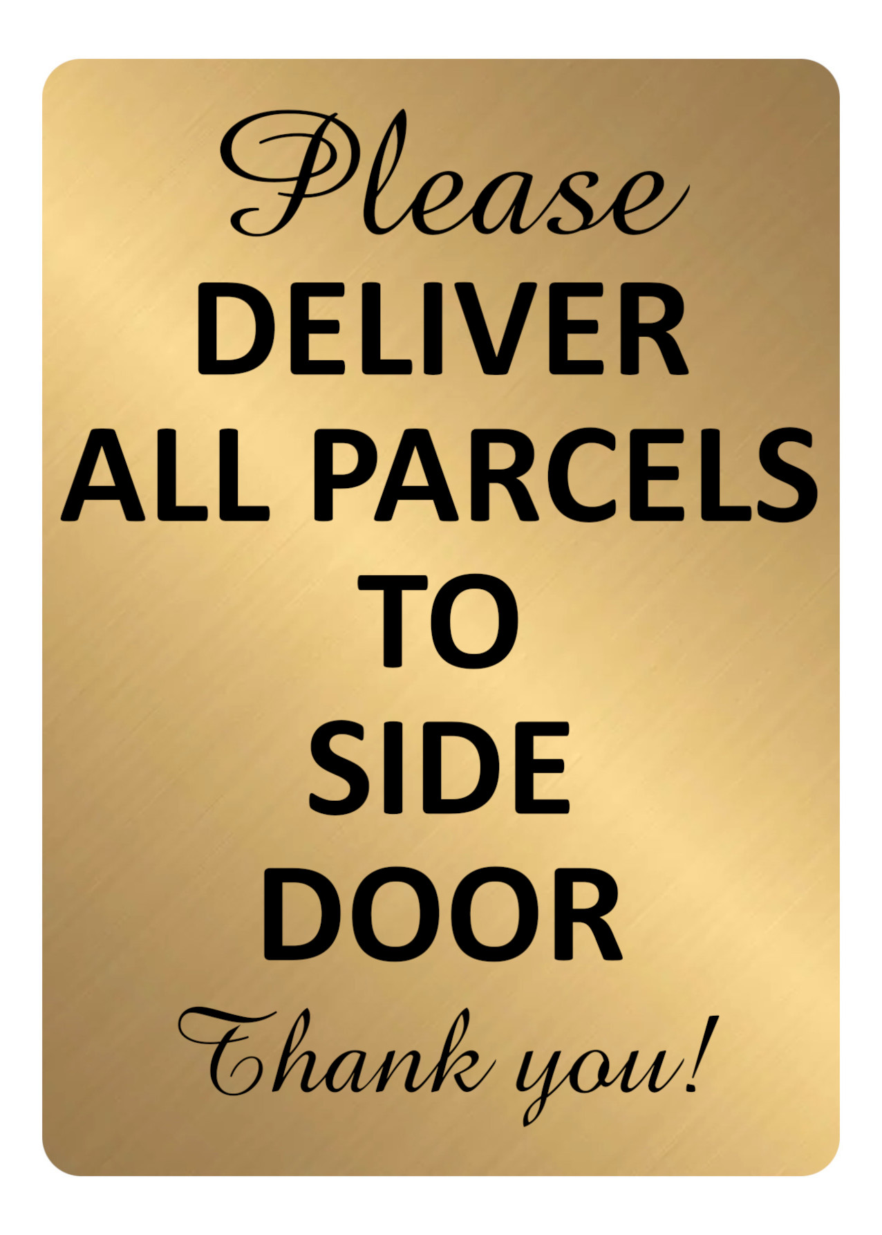 A5.35 PLEASE DELIVER ALL PARCELS TO SIDE DOOR Aluminium Metal Plaque Sign