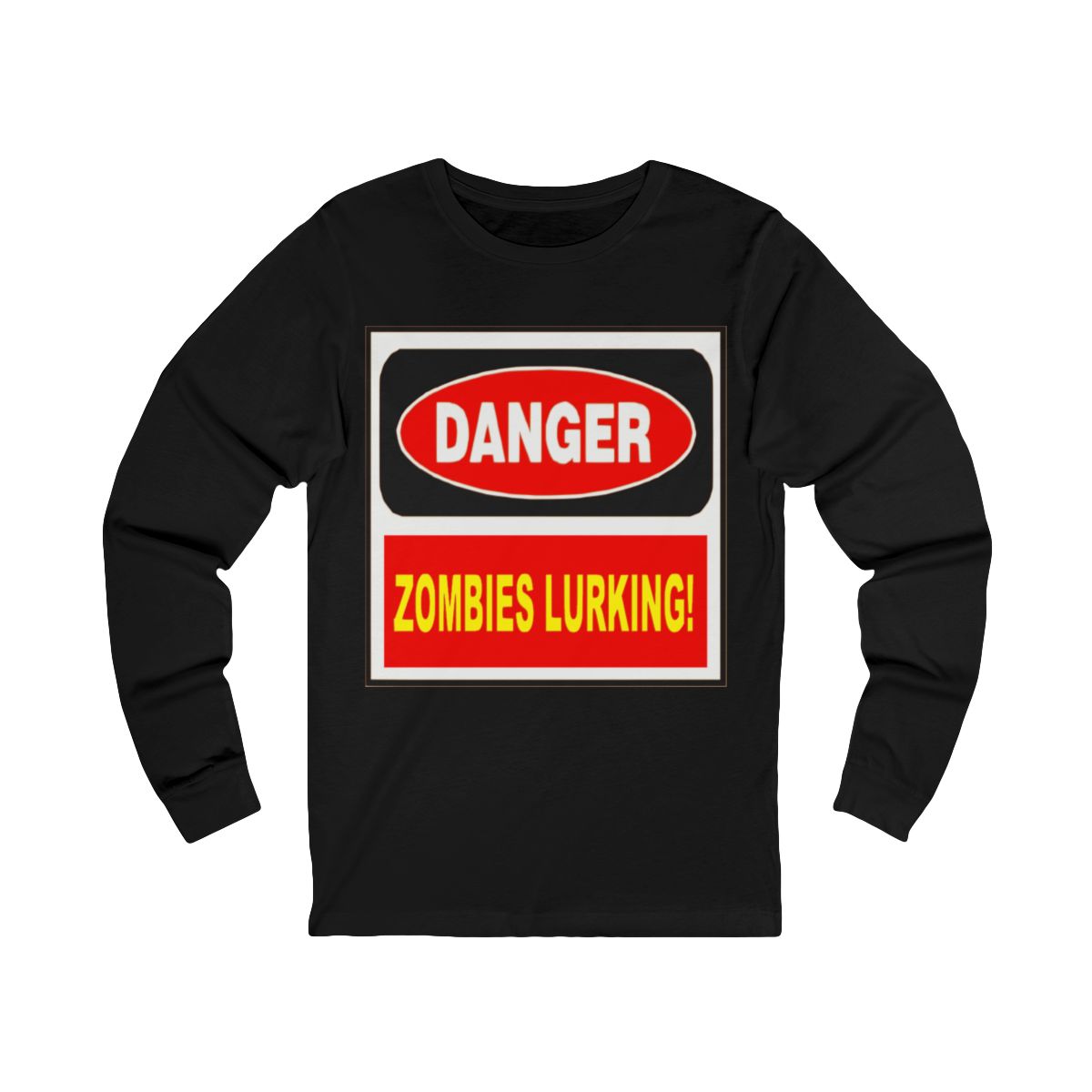 Danger Zombies Lurking! Long Sleeve T-Shirt
