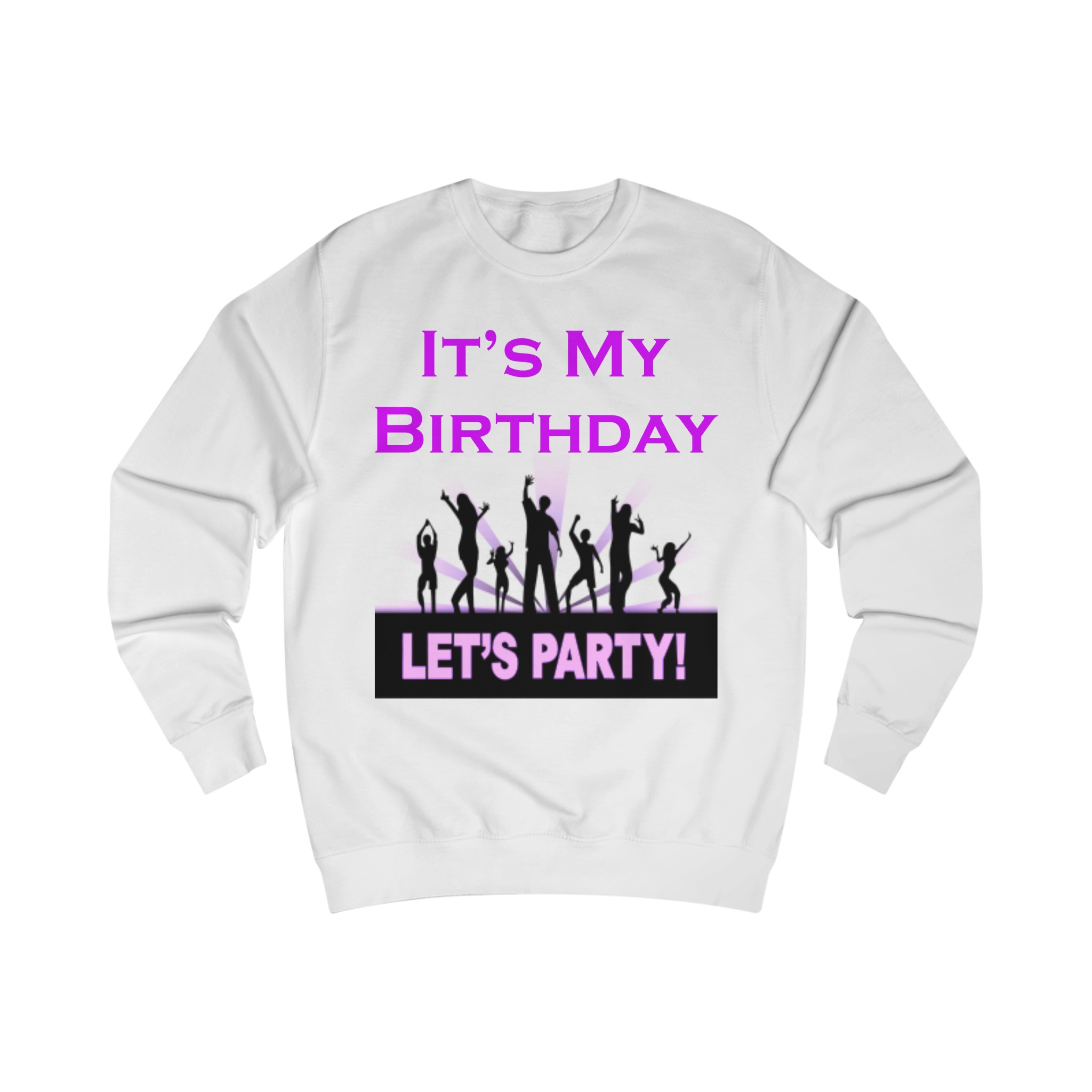 It S My Birthday Lets Party Sweatshirt